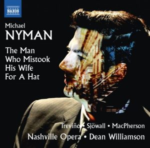 Michael Nyman: The Man who Mistook His Wife for a Hat (Naxos)