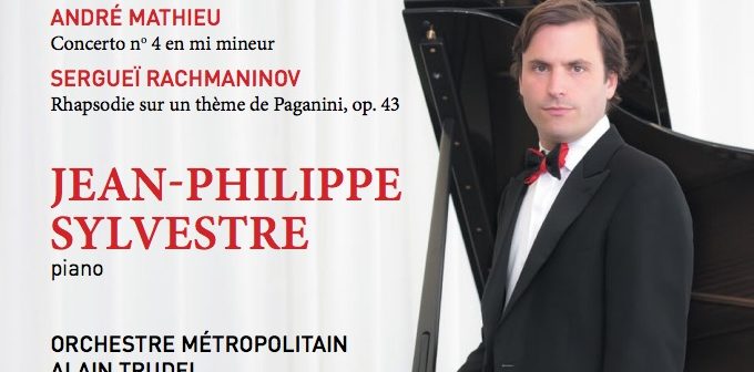 Mathieu: Concerto No. 4. Rachmaninoff: Rhapsody on a Theme of Paganini Op. 43 / Jean-Philippe Sylvestre, piano. Orchestre Métropolitain, Alain Trudel, conductor
