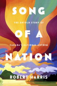 Cover of: Song Of A Nation: The Untold Story of Canada's National Anthem