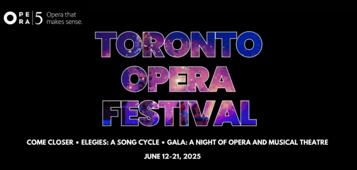 Tickets now on sale for Opera 5’s Toronto Opera Festival